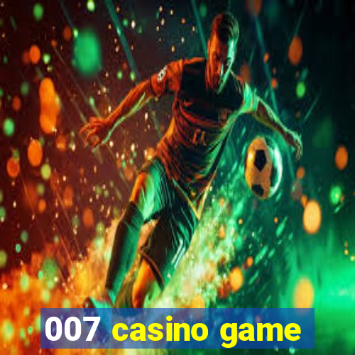 007 casino game